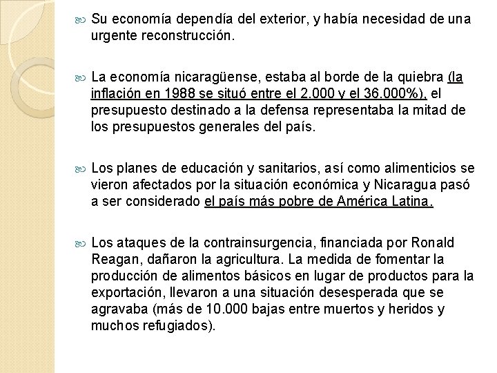  Su economía dependía del exterior, y había necesidad de una urgente reconstrucción. La