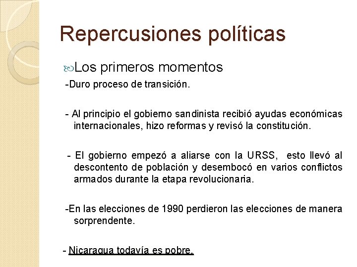Repercusiones políticas Los primeros momentos -Duro proceso de transición. - Al principio el gobierno
