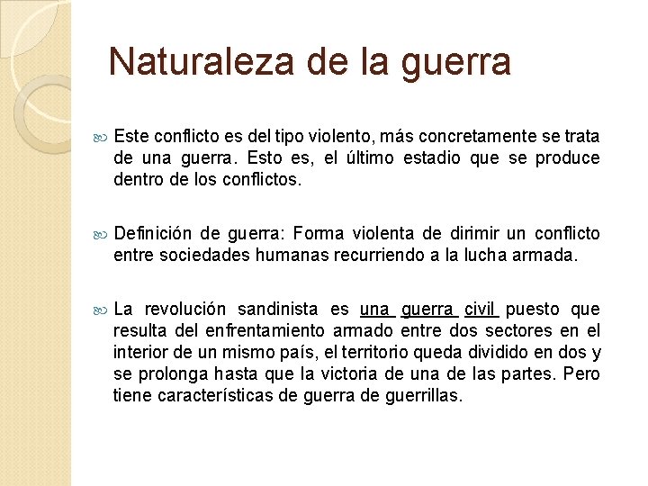 Naturaleza de la guerra Este conflicto es del tipo violento, más concretamente se trata