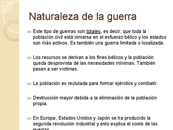 Naturaleza de la guerra Este tipo de guerras son totales, es decir, que toda