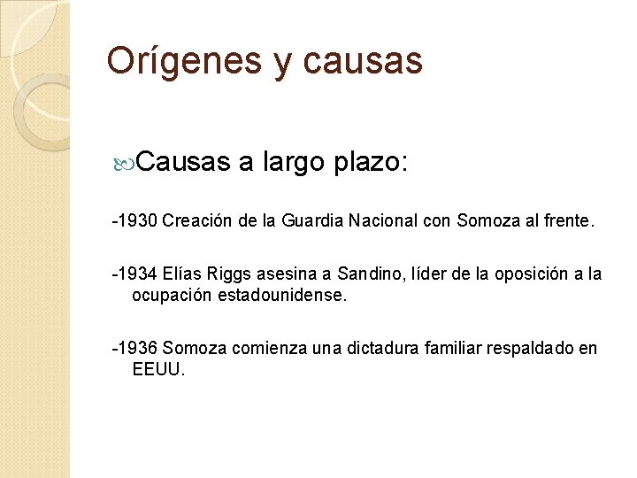Orígenes y causas Causas a largo plazo: -1930 Creación de la Guardia Nacional con