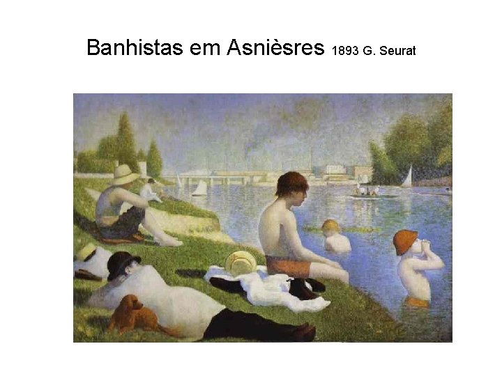 Banhistas em Asnièsres 1893 G. Seurat 