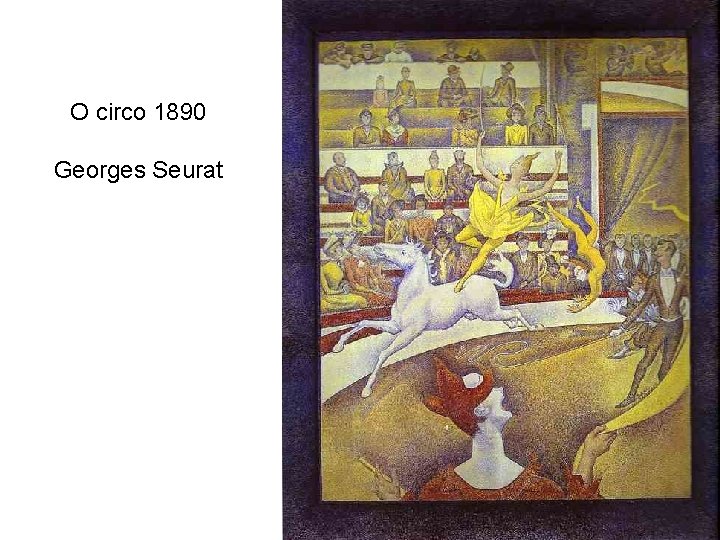 O circo 1890 Georges Seurat 