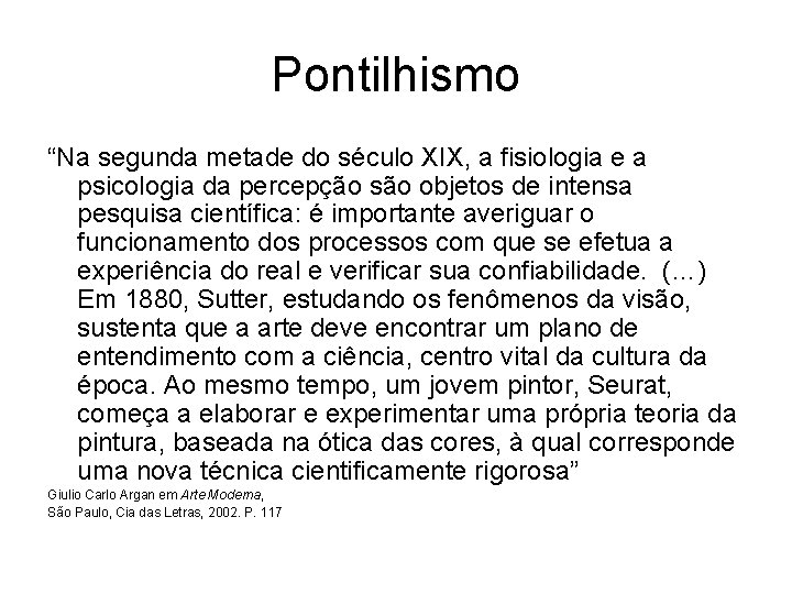 Pontilhismo “Na segunda metade do século XIX, a fisiologia e a psicologia da percepção