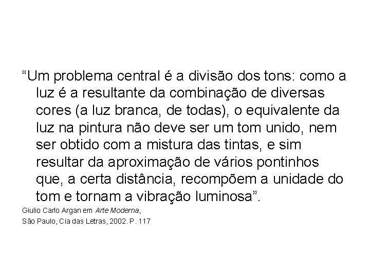 “Um problema central é a divisão dos tons: como a luz é a resultante