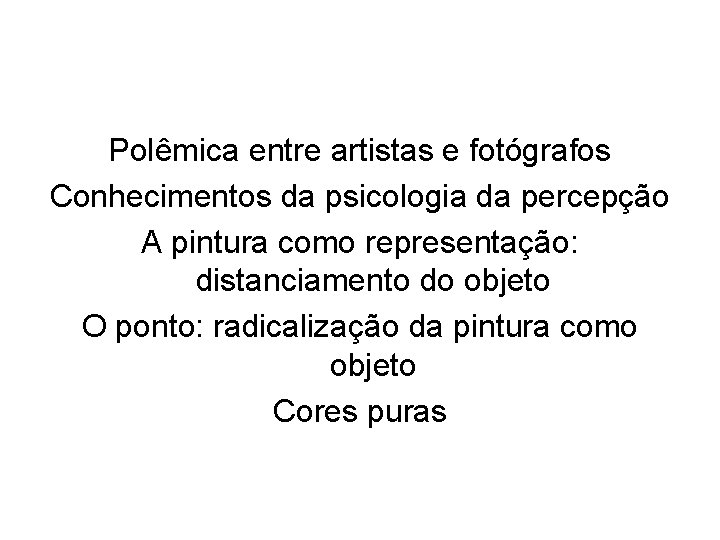 Polêmica entre artistas e fotógrafos Conhecimentos da psicologia da percepção A pintura como representação: