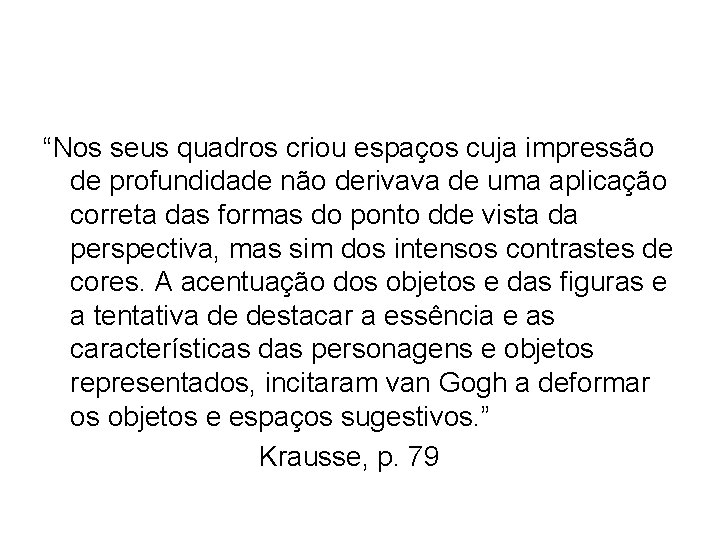 “Nos seus quadros criou espaços cuja impressão de profundidade não derivava de uma aplicação