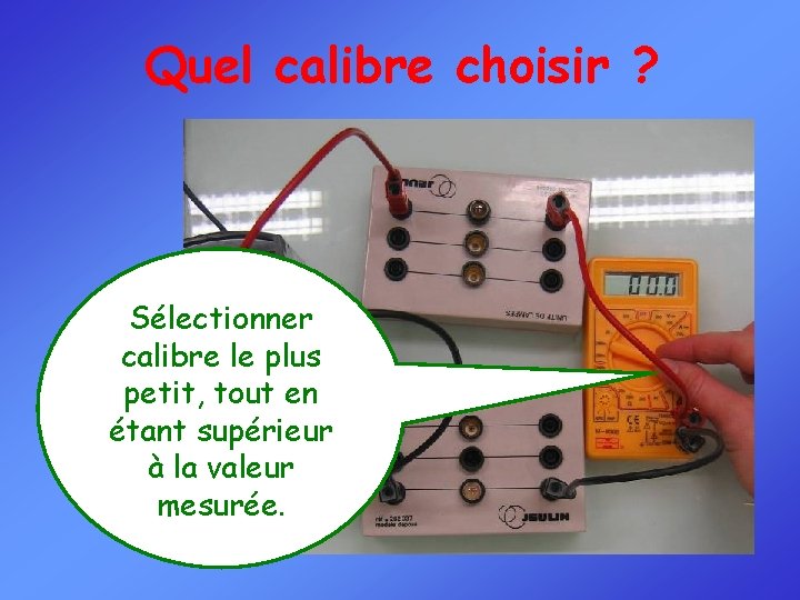 Quel calibre choisir ? Sélectionner calibre le plus petit, tout en étant supérieur à