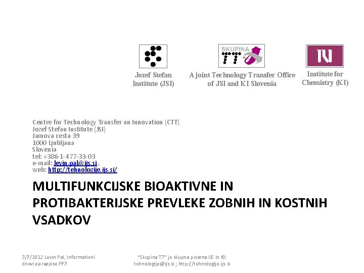 Jozef Stefan Institute (JSI) Institute for A joint Technology Transfer Office Chemistry (KI) of