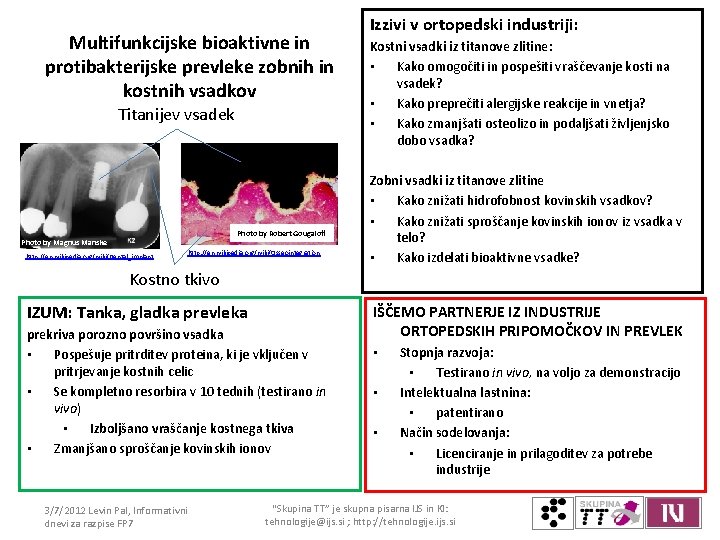 Multifunkcijske bioaktivne in protibakterijske prevleke zobnih in kostnih vsadkov Titanijev vsadek Photo by Robert