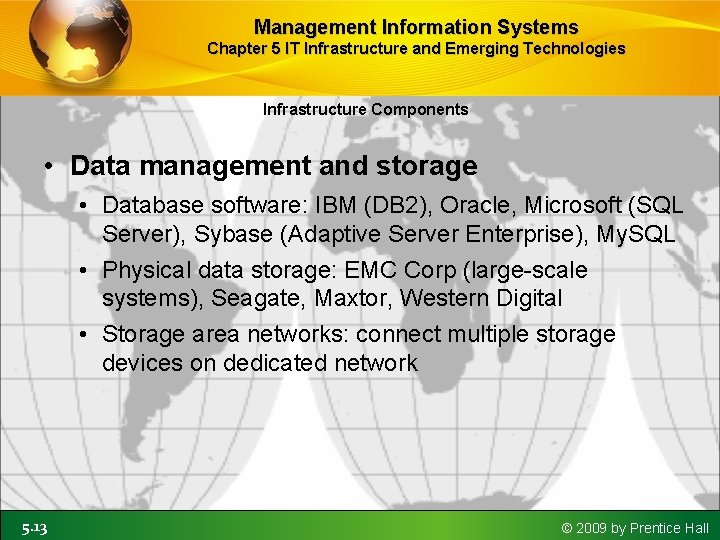 Management Information Systems Chapter 5 IT Infrastructure and Emerging Technologies Infrastructure Components • Data