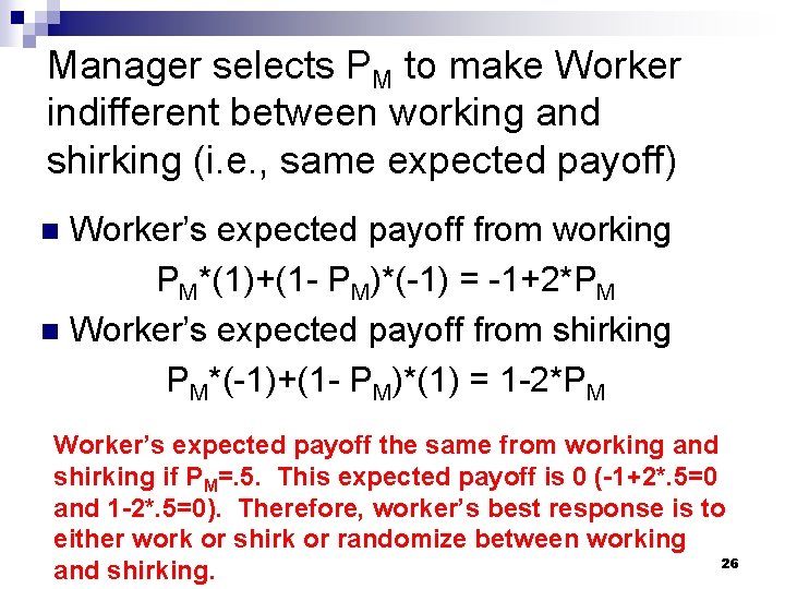 Manager selects PM to make Worker indifferent between working and shirking (i. e. ,