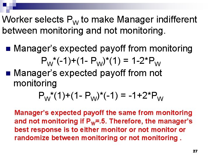 Worker selects PW to make Manager indifferent between monitoring and not monitoring. Manager’s expected
