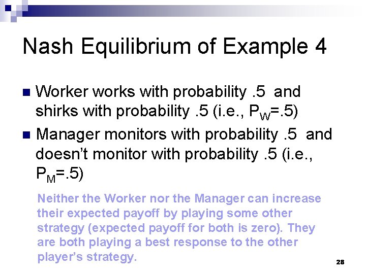 Nash Equilibrium of Example 4 Worker works with probability. 5 and shirks with probability.