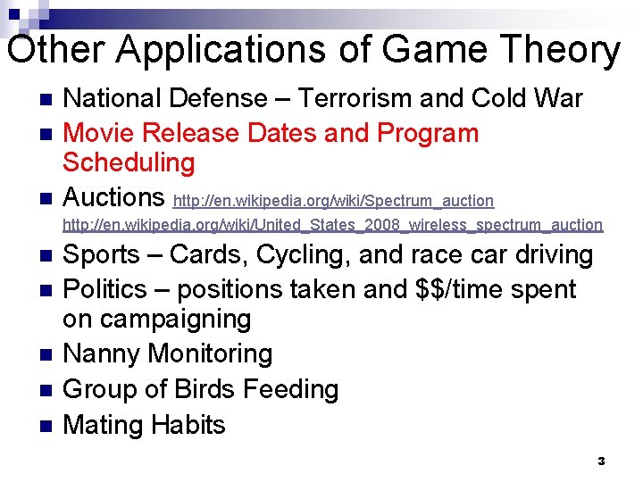 Other Applications of Game Theory n n n National Defense – Terrorism and Cold