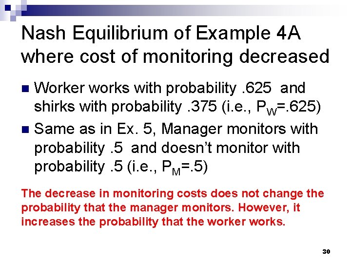 Nash Equilibrium of Example 4 A where cost of monitoring decreased Worker works with