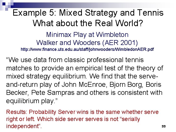 Example 5: Mixed Strategy and Tennis What about the Real World? Minimax Play at
