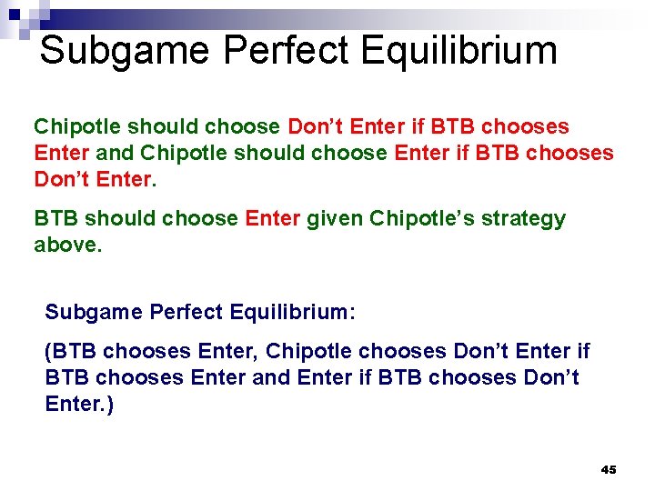 Subgame Perfect Equilibrium Chipotle should choose Don’t Enter if BTB chooses Enter and Chipotle