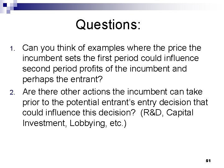 Questions: 1. 2. Can you think of examples where the price the incumbent sets