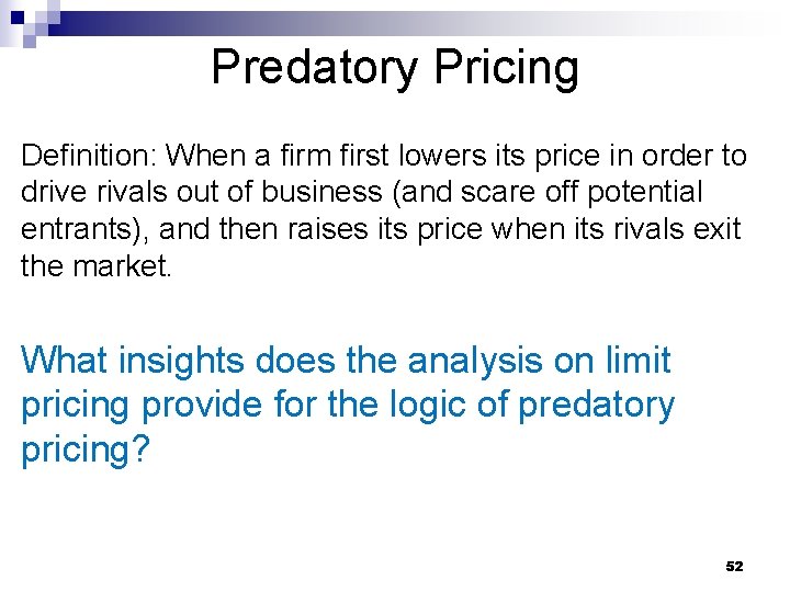 Predatory Pricing Definition: When a firm first lowers its price in order to drive