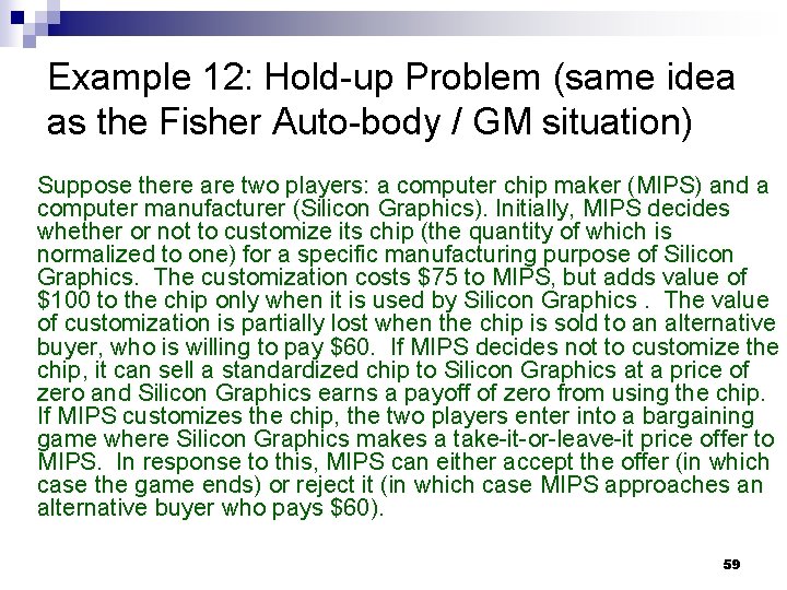 Example 12: Hold-up Problem (same idea as the Fisher Auto-body / GM situation) Suppose