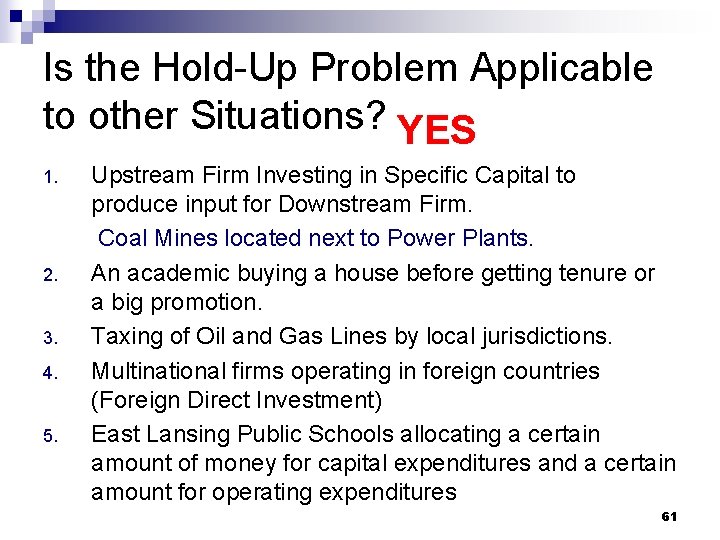 Is the Hold-Up Problem Applicable to other Situations? YES 1. 2. 3. 4. 5.