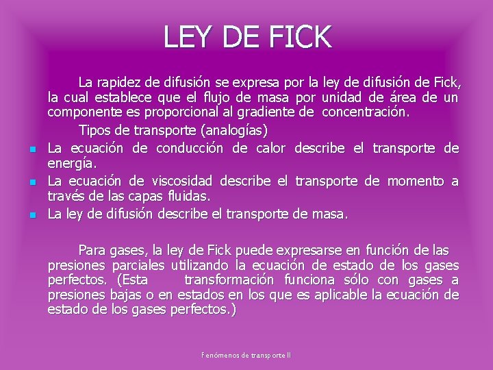 LEY DE FICK n n n La rapidez de difusión se expresa por la
