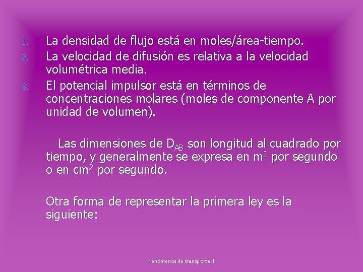 1. 2. 3. La densidad de flujo está en moles/área-tiempo. La velocidad de difusión
