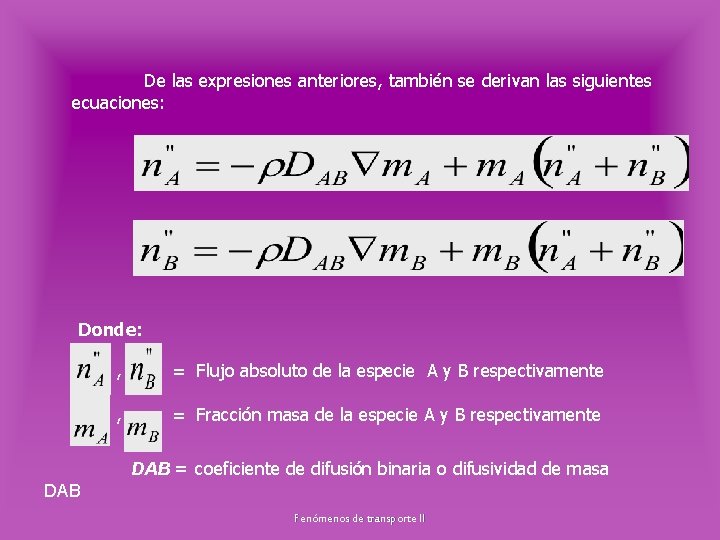 De las expresiones anteriores, también se derivan las siguientes ecuaciones: Donde: , = Flujo