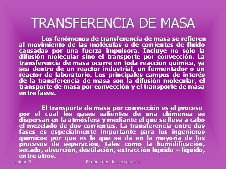 TRANSFERENCIA DE MASA Los fenómenos de transferencia de masa se refieren al movimiento de
