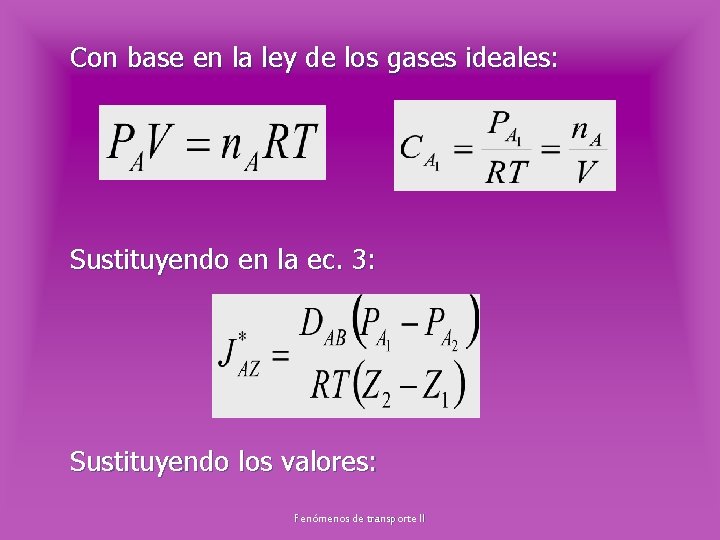 Con base en la ley de los gases ideales: Sustituyendo en la ec. 3: