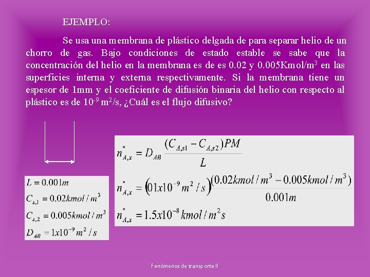 EJEMPLO: Se usa una membrana de plástico delgada de para separar helio de un