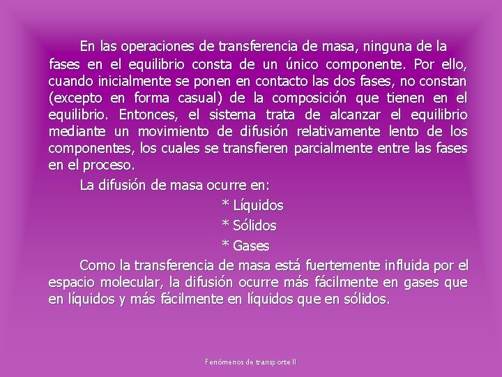 En las operaciones de transferencia de masa, ninguna de la fases en el equilibrio