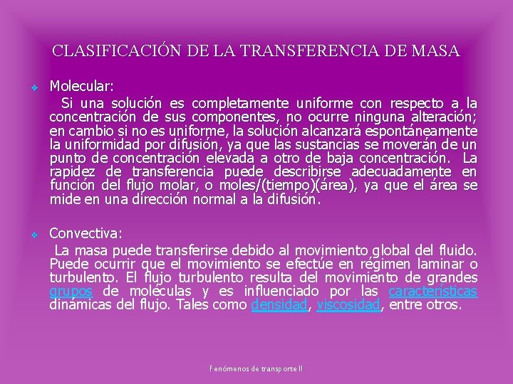 CLASIFICACIÓN DE LA TRANSFERENCIA DE MASA v v Molecular: Si una solución es completamente