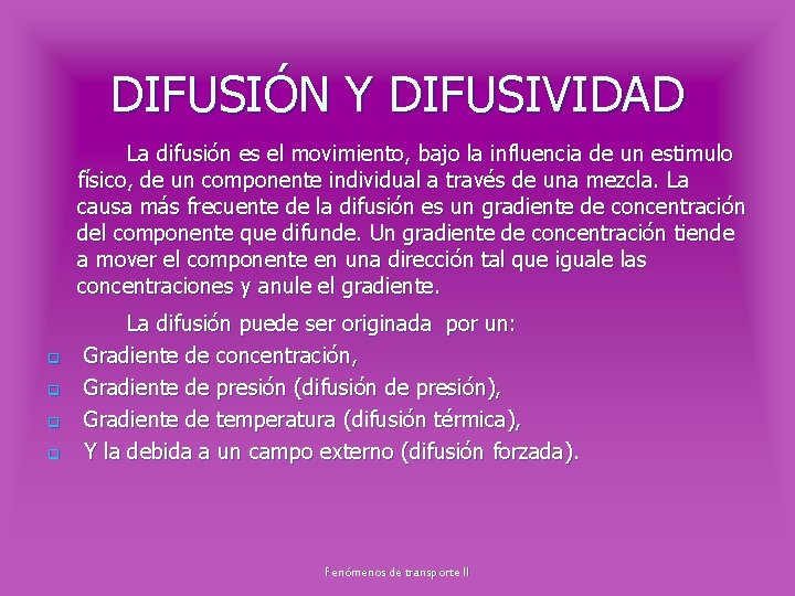 DIFUSIÓN Y DIFUSIVIDAD La difusión es el movimiento, bajo la influencia de un estimulo