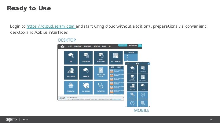 Ready to Use Login to https: //cloud. epam. com and start using cloud without