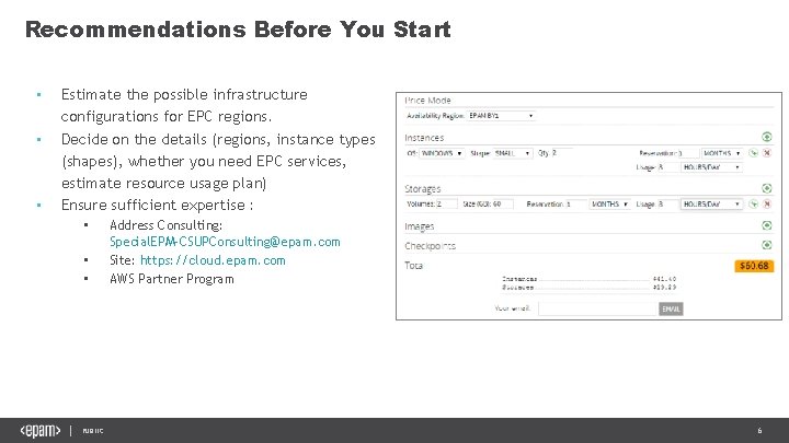 Recommendations Before You Start • • • Estimate the possible infrastructure configurations for EPC