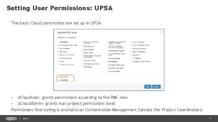 Setting User Permissions: UPSA The basic Cloud permissions are set up in UPSA. •