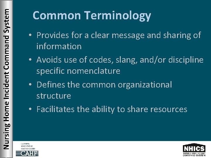 Nursing Home Incident Command System Common Terminology • Provides for a clear message and