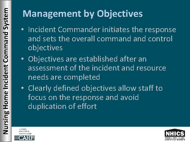 Nursing Home Incident Command System Management by Objectives • Incident Commander initiates the response
