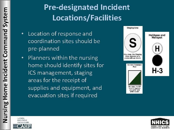 Nursing Home Incident Command System Pre-designated Incident Locations/Facilities • Location of response and coordination
