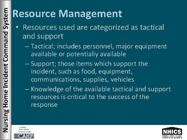 Nursing Home Incident Command System Resource Management • Resources used are categorized as tactical