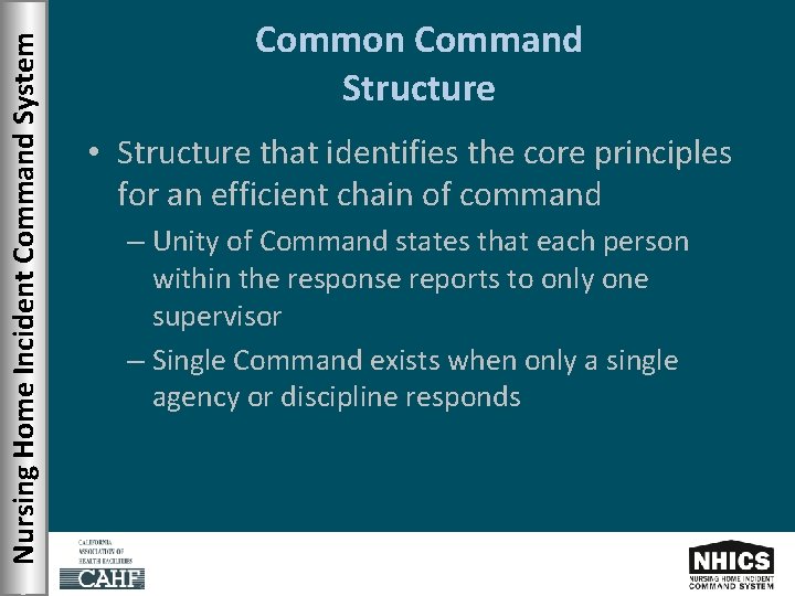 Nursing Home Incident Command System Common Command Structure • Structure that identifies the core