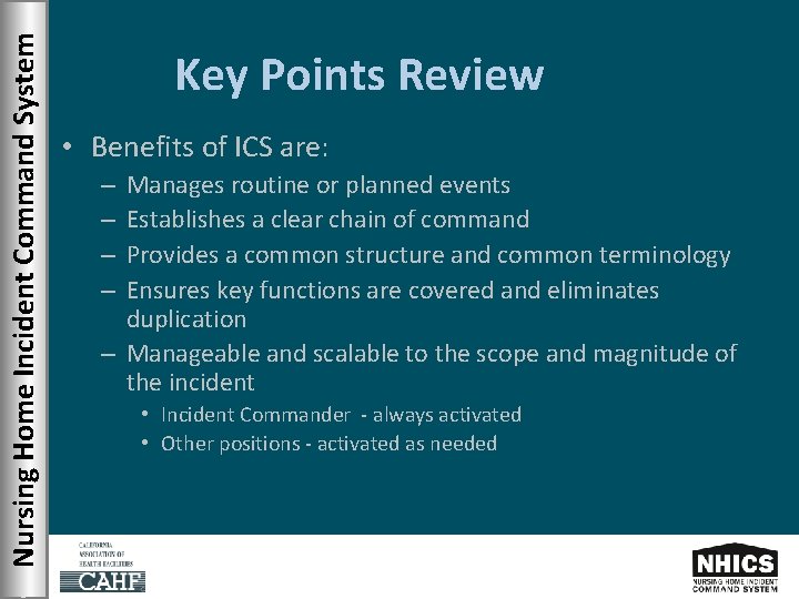 Nursing Home Incident Command System Key Points Review • Benefits of ICS are: Manages