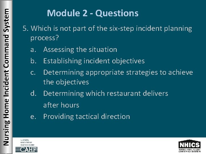 Nursing Home Incident Command System Module 2 - Questions 5. Which is not part