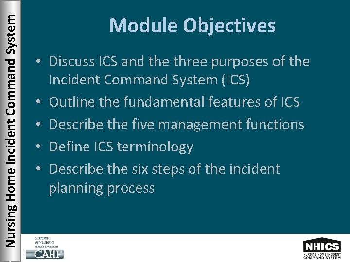 Nursing Home Incident Command System Module Objectives • Discuss ICS and the three purposes