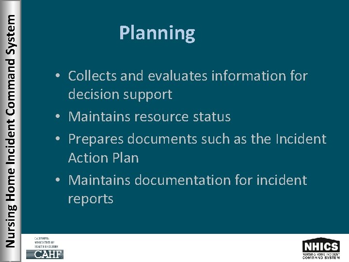 Nursing Home Incident Command System Planning • Collects and evaluates information for decision support