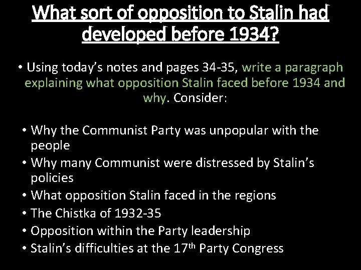 What sort of opposition to Stalin had developed before 1934? • Using today’s notes