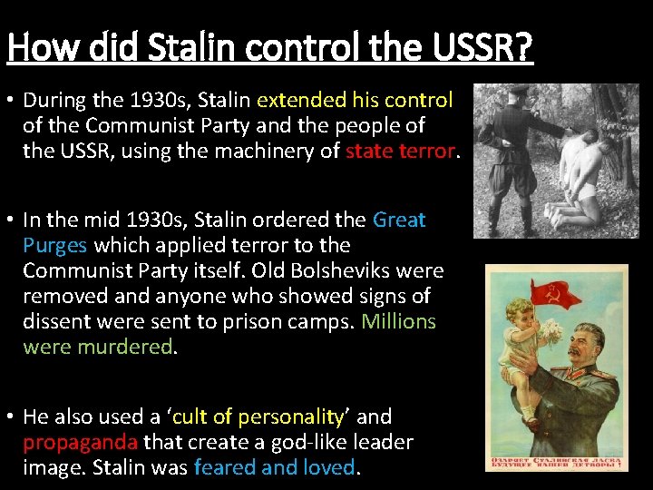 How did Stalin control the USSR? • During the 1930 s, Stalin extended his