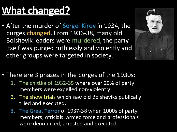 What changed? • After the murder of Sergei Kirov in 1934, the purges changed.